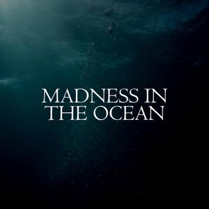 Madness In The Ocean