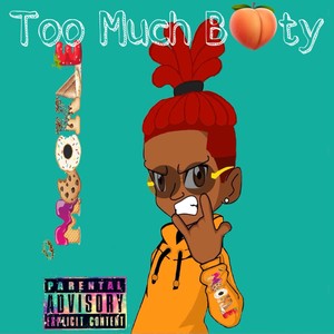 Too Much Booty (Explicit)