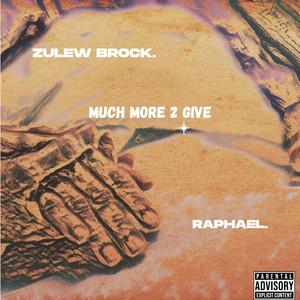 Much more 2 give. (feat. Raphael) [Explicit]