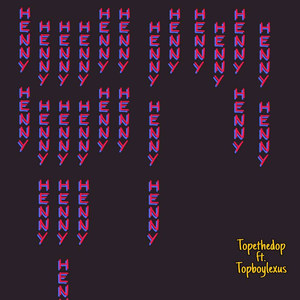 Henny(feat. TopboyLexus) (Explicit)