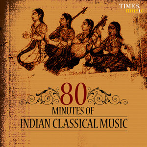 80 Minutes of Indian Classical Music