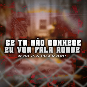 SE TU NÃO CONHECE, EU VOU FALA AONDE (Explicit)