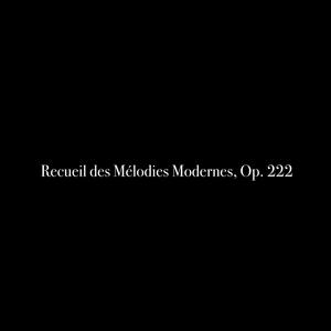 Recueil des Mélodies Modernes, Op. 222: 4.  Quatrième cahier