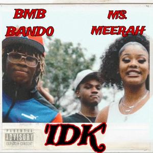 I D K (feat. BMB band0) [Explicit]