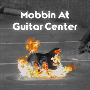 Mobbin' At Guitar Center (feat. Zeuz Music & Mxsty)