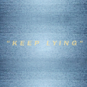 Keep Lying (Explicit)