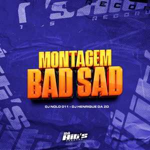 Montagem Bad Sad (Explicit)