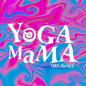 YOGA MAMA (UKG MIX)