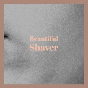 Beautiful Shaver