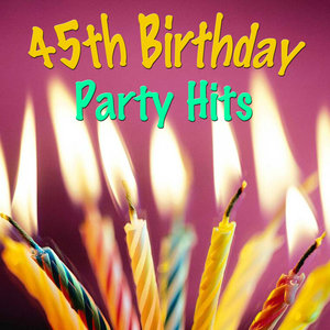 45th Birthday Party Hits