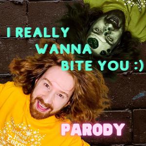 I Really Wanna Bite You
