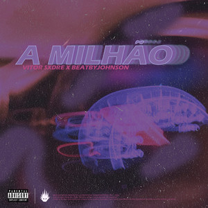 A Milhão (Explicit)