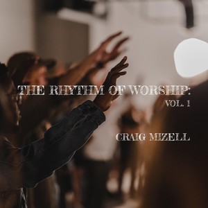 The Rhythm of Worship: Vol. 1