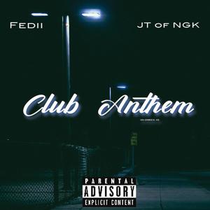 Club Anthem (feat. JT of NGK) (Explicit)