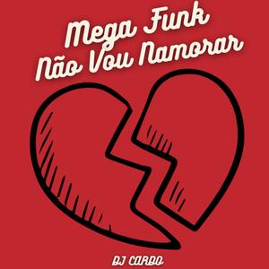 MEGA FUNK NÃO VOU NAMORAR (Explicit)