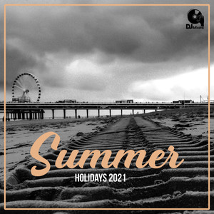 Summer Holidays 2021 (DJ Mixes)