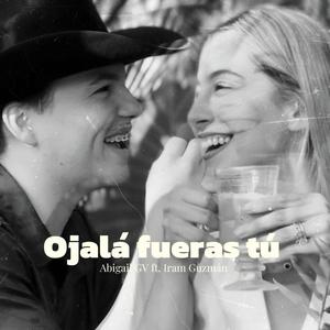 Ojalá Fueras Tú (feat. Iram Guzmán)