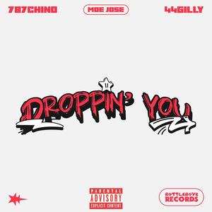 Droppin' You (feat. 44Gilly & MoE JoSe) (Explicit)