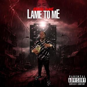 Lame To Me (Explicit)