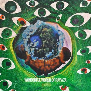 THE WONDERFUL WORLD OF RAYWZA (Explicit)