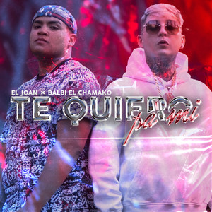 Te quiero pa' mi (Explicit)