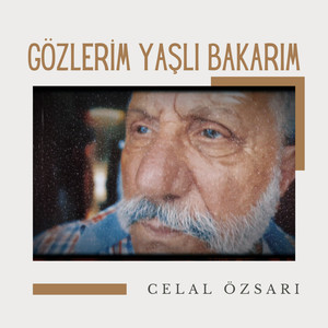 Gözlerim Yaşlı Bakarım