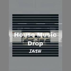 House Music,Drop