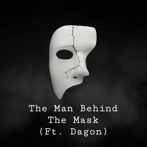 The Man Behind The Mask (feat. Dagon)