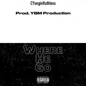 Where He Go (Explicit)