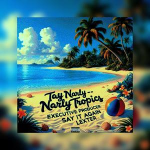 NARLY TROPICS (Explicit)