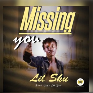 Missing You (feat. Lil SKU) [Explicit]