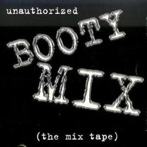 Unauthorized Booty Mix