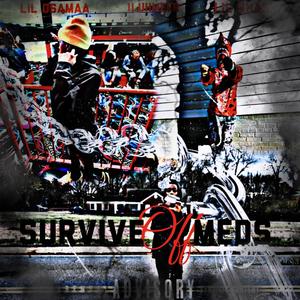 Survive Off Meds (Explicit)