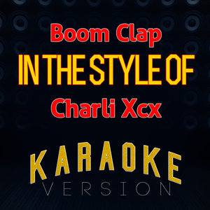 Boom Clap (In the Style of Charli Xcx|Karaoke Version|伴奏)
