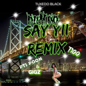 Say Yii RMX (feat. PTi Poon, Gigz & T100) (Explicit)