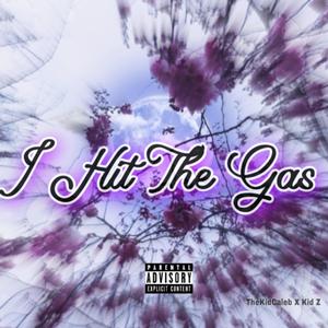 I Hit The Gas (feat. Kid Z) (Explicit)