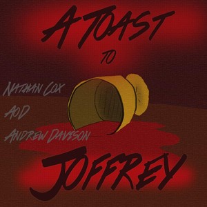 A Toast to Joffrey (feat. Andrew Davison) [Explicit]