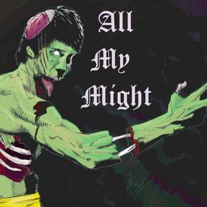 All My Might (feat. Sinizter & Lil texxan) [Explicit]