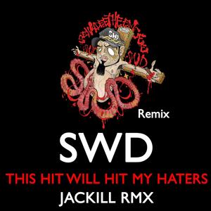 This Hit Will Hit My Haters (Jackill RMX) [Explicit]