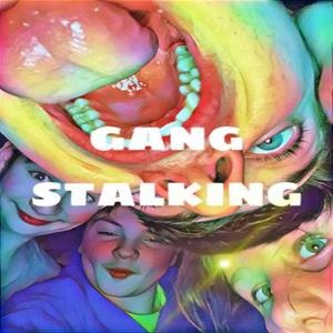 Gangstalking (Explicit)