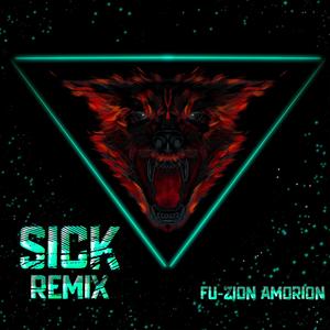 S!CK (Fu-zion Amorion Remix) [Explicit]