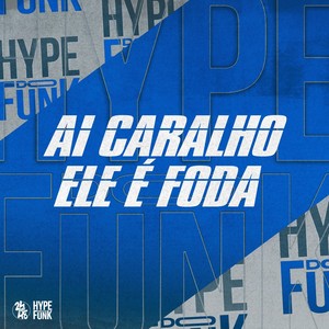 Ai Caralho Ele É Foda (Explicit)