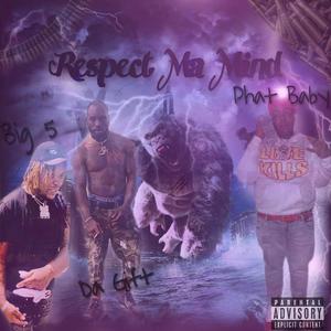 Respect My Mind (feat. Phat baby & Da Gift) (Explicit)