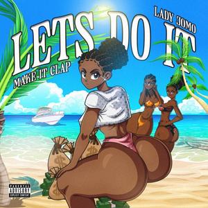 Lets Do It (Make It Clap) [Explicit]