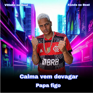 Calma Vem Devagar (Explicit)