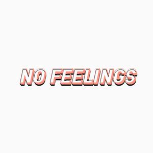 No Feelings