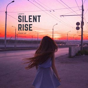 Silent Rise (Sped Up)