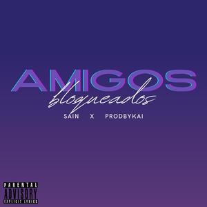 Amigos Bloqueados (feat. prodbyKAI) (Explicit)
