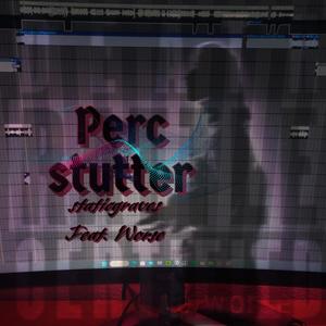 Perc★Stutter★ (feat. ITCOULDBEWORSE) [Explicit]