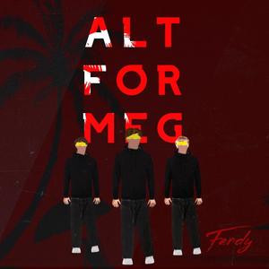 Alt For Meg (Explicit)